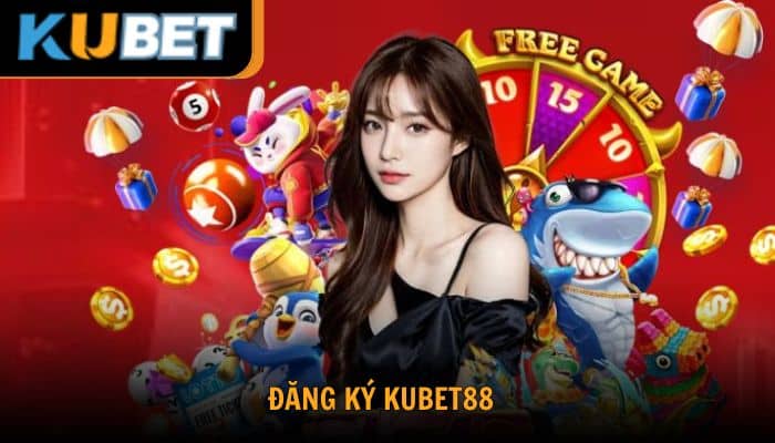 Tại sao nên đăng ký Kubet88 để chơi?