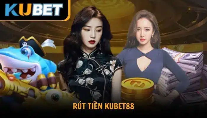 Điều kiện rút tiền Kubet88