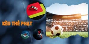 Kèo thẻ phạt là gì?